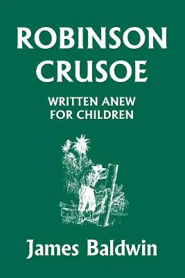 Robinson Crusoe napísaný nanovo pre deti (Yesterday's Classics) - Robinson Crusoe Written Anew for Children (Yesterday's Classics)