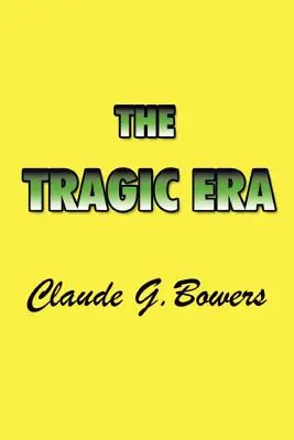 Tragická éra: The Revolution After Lincoln - Tragická tragédia - The Revolution After Lincoln - The Tragic Era: The Revolution After Lincoln