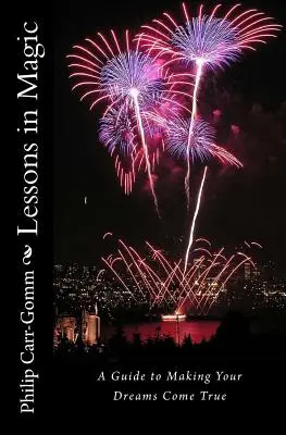 Lekcie mágie: Sprievodca plnením snov - Lessons in Magic: A Guide to Making Your Dreams Come True