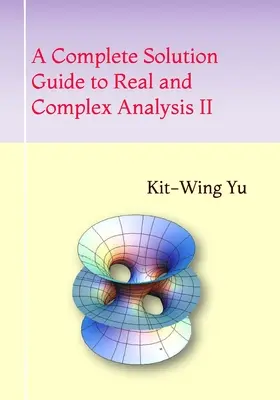 Kompletný sprievodca riešením reálnej a komplexnej analýzy II - A Complete Solution Guide to Real and Complex Analysis II