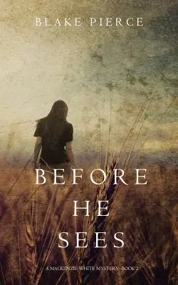 Skôr než uvidí (A Mackenzie White Mystery-Book 2) - Before he Sees (A Mackenzie White Mystery-Book 2)