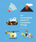 Neúplná kniha úžasných vecí - An Incomplete Book of Awesome Things