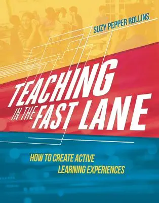 Vyučovanie v rýchlom slede: Ako vytvárať aktívne vzdelávacie zážitky - Teaching in the Fast Lane: How to Create Active Learning Experiences