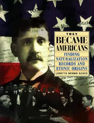 Stali sa Američanmi: Vyhľadávanie záznamov o naturalizácii a etnickom pôvode - They Became Americans: Finding Naturalization Records and Ethnic Origins