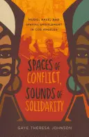 Priestory konfliktu, zvuky solidarity, 36: Hudba, rasa a priestorové oprávnenia v Los Angeles - Spaces of Conflict, Sounds of Solidarity, 36: Music, Race, and Spatial Entitlement in Los Angeles