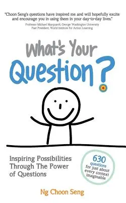 Aká je vaša otázka? Inšpirujúce možnosti prostredníctvom sily otázok - What's Your Question?: Inspiring Possibilities Through The Power of Questions