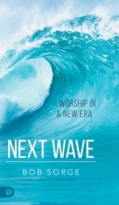 Ďalšia vlna: Uctievanie v novej ére - Next Wave: Worship in a New Era
