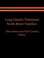 Významné rodiny z Long Islandu na severnom pobreží: Ich sídla a vidiecke domy. I. zväzok - Long Island's Prominent North Shore Families: Their Estates and Their Country Homes. Volume I