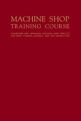 Školiaci kurz strojárstva: II. diel - Machine Shop Training Course: Volume II