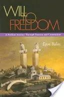 Vôľa k slobode: Nebezpečná cesta fašizmom a komunizmom - Will to Freedom: A Perilous Journey Through Fascism and Communism