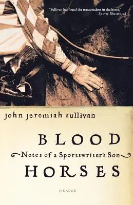 Krvavé kone: Zápisky syna športového novinára - Blood Horses: Notes of a Sportswriter's Son