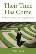 Prišiel ich čas: Mladí ľudia so zdravotným postihnutím na prahu dospelosti - Their Time Has Come: Youth with Disabilities Entering Adulthood