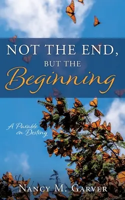 Nie koniec, ale začiatok: A Parable on Destiny (Podobenstvo o osude) - Not the End, But the Beginning: A Parable on Destiny