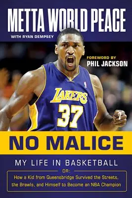 No Malice: Môj život v basketbale alebo: Ako chlapec z Queensbridge prežil ulice, bitky a sám seba, aby sa stal hráčom NBA - No Malice: My Life in Basketball Or: How a Kid from Queensbridge Survived the Streets, the Brawls, and Himself to Become an NBA C
