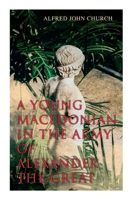 Mladý Macedónčan v armáde Alexandra Veľkého - A Young Macedonian in the Army of Alexander the Great