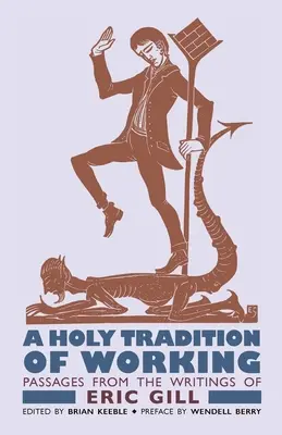 Svätá tradícia práce: Úryvky zo spisov Erica Gilla - A Holy Tradition of Working: Passages From the Writings of Eric Gill
