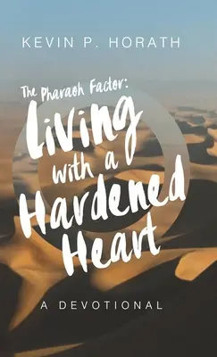 Faktor faraóna: Žiť s tvrdým srdcom - The Pharaoh Factor: Living with a Hardened Heart