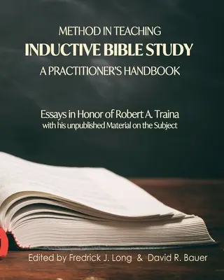 Metóda vo vyučovaní induktívneho štúdia Biblie - Príručka pre praktikov: Traina - Method in Teaching Inductive Bible Study-A Practitioner's Handbook: Essays in Honor of Robert A. Traina
