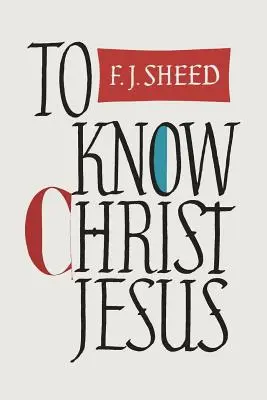 Poznať Ježiša Krista - To Know Christ Jesus