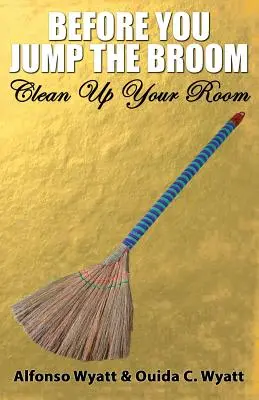 Skôr než skočíš na metlu: Upratuj si izbu - Before You Jump the Broom: Clean Up Your Room