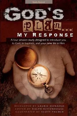 Boží plán... Moja odpoveď: Štúdium na štyri sedenia, ktoré vás má oboznámiť s Bohom, krstom a novým životom v ňom - God's Plan... My Response: A Four Session Study Designed to Introduce You to God, to Baptism, and Your New Life in Him