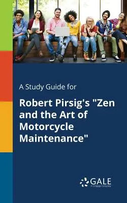 Sprievodca štúdiom k dielu Roberta Pirsiga Zen a umenie údržby motocykla - A Study Guide for Robert Pirsig's Zen and the Art of Motorcycle Maintenance