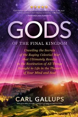 Bohovia posledného kráľovstva: Odhalenie tajomstiev zúriacej nebeskej vojny, ktorá nakoniec vyústi do obnovy všetkých vecí, ktoré boli prinesené - Gods of the Final Kingdom: Unveiling the Secrets of the Raging Celestial War That Ultimately Results in the Restitution of All Things Brought to