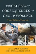 Príčiny a dôsledky skupinového násilia: Od tyranov po teroristov - The Causes and Consequences of Group Violence: From Bullies to Terrorists