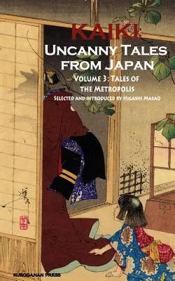 Príbehy metropoly - Kaiki: 3: Neobyčajné príbehy z Japonska - Tales of the Metropolis - Kaiki: Uncanny Tales from Japan, Vol. 3