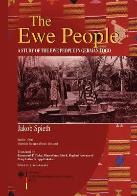 Ľudia z Ewe. Štúdia o ľuďoch Ewe v nemeckom Togu - The Ewe People. A Study of the Ewe People in German Togo