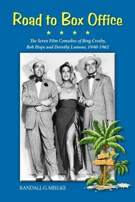 Cesta do kasy - Sedem filmových komédií Binga Crosbyho, Boba Hopea a Dorothy Lamour, 1940 - 1962 - Road to Box Office - The Seven Film Comedies of Bing Crosby, Bob Hope and Dorothy Lamour, 1940-1962