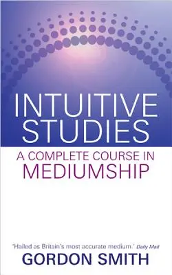 Intuitívne štúdie: Kompletný kurz média - Intuitive Studies: A Complete Course in Mediumship
