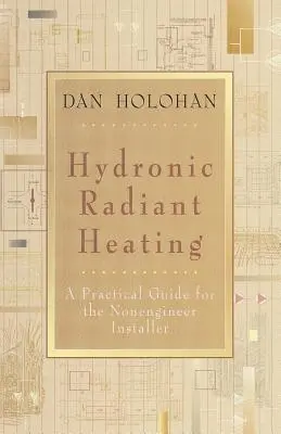 Hydraulické sálavé vykurovanie: Praktická príručka pre inštalatérov, ktorí nie sú inžiniermi - Hydronic Radiant Heating: A Practical Guide for the Nonengineer Installer