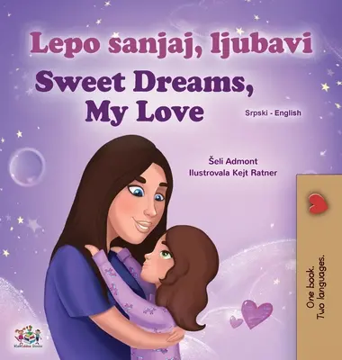 Sladké sny, moja láska (srbská anglická dvojjazyčná kniha pre deti - latinka) - Sweet Dreams, My Love (Serbian English Bilingual Children's Book - Latin Alphabet)
