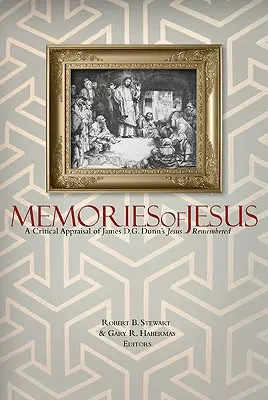 Spomienky na Ježiša: G. Dunna: Spomienky na Ježiša - Memories of Jesus: A Critical Appraisal of James D. G. Dunn's Jesus Remembered