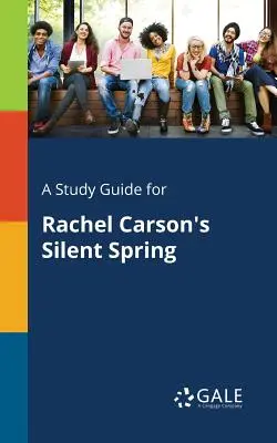 Študijná príručka k dielu Mlčiaca jar Rachel Carsonovej - A Study Guide for Rachel Carson's Silent Spring