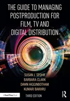 Sprievodca riadením postprodukcie pre film, televíziu a digitálnu distribúciu: Príručka: Riadenie procesu - The Guide to Managing Postproduction for Film, TV, and Digital Distribution: Managing the Process