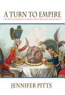 Obrat k impériu: Vzostup imperiálneho liberalizmu v Británii a Francúzsku - A Turn to Empire: The Rise of Imperial Liberalism in Britain and France
