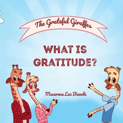 Vďačné žirafy: Čo je to vďačnosť? - The Grateful Giraffes: What is Gratitude?