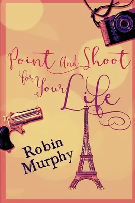 Zamier a strieľaj ako o život: Vydanie vo veľkom formáte - Point And Shoot For Your Life: Large Print Edition