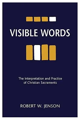 Viditeľné slová: Výklad a prax kresťanských sviatostí - Visible Words: The Interpretation and Practice of Christian Sacraments
