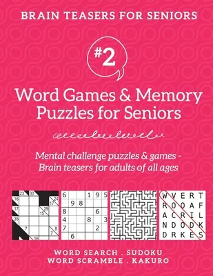 Hlavolamy pre seniorov #2: Slovné hry a pamäťové hádanky pre seniorov. Mentálne výzvy, hádanky a hry - hlavolamy pre dospelých pre všetky vekové kategórie - Brain Teasers for Seniors #2: Word Games & Memory Puzzles for Seniors. Mental challenge puzzles & games - Brain teasers for adults for all ages