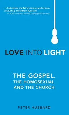 Láska do svetla: Evanjelium, homosexuáli a Cirkev - Love into Light: The Gospel, the Homosexual and the Church