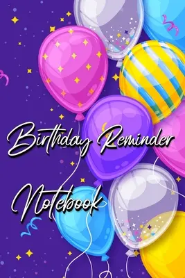 Zápisník na pripomenutie narodenín: Denník na zaznamenávanie narodenín a výročí po jednotlivých mesiacoch - Birthday Reminder Notebook: Month by month diary for recording birthdays and anniversaries