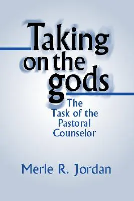 Vziať na seba bohov: Úloha pastoračného poradcu - Taking on the Gods: The Task of the Pastoral Counselor