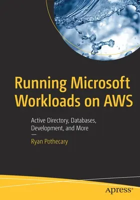 Spustenie pracovných záťaží Microsoft na Aws: Active Directory, databázy, vývoj a ďalšie služby - Running Microsoft Workloads on Aws: Active Directory, Databases, Development, and More