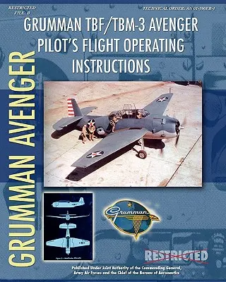 Grumman TBF / TBM-3 Avenger Letové prevádzkové pokyny pre pilotov - Grumman TBF / TBM-3 Avenger Pilot's Flight Operating Instructions
