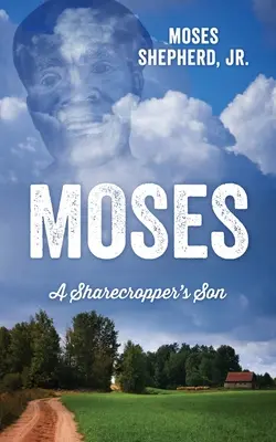 Mojžišová: Syn nájomcu pôdy - Moses: A Sharecropper's Son