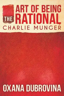 Umenie byť racionálny: Charlie Munger - The Art of Being Rational: Charlie Munger