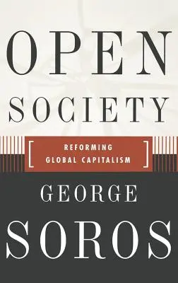 Otvorená spoločnosť Reforma globálneho kapitalizmu po novom - Open Society Reforming Global Capitalism Reconsidered